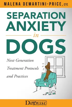 Separation Anxiety in Dogs: Next Generation Treatment Protocols and Practices Paperback  September 15, 2020