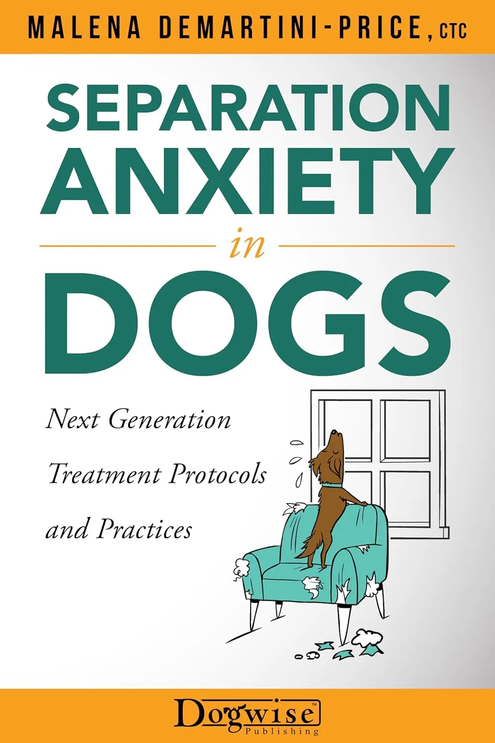 Separation Anxiety in Dogs: Next Generation Treatment Protocols and Practices Paperback  September 15, 2020